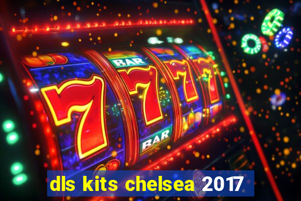 dls kits chelsea 2017